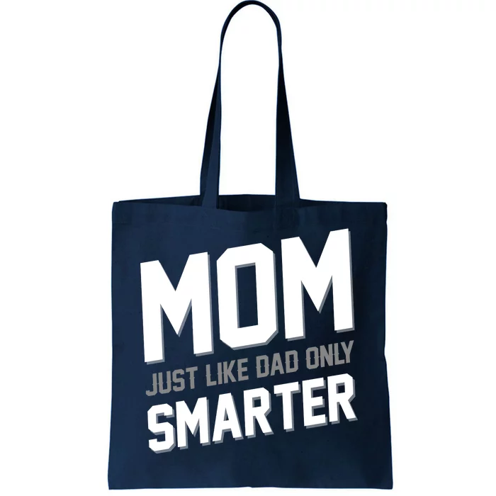 Funny Mom Just Like Dad Only Smarter Tote Bag