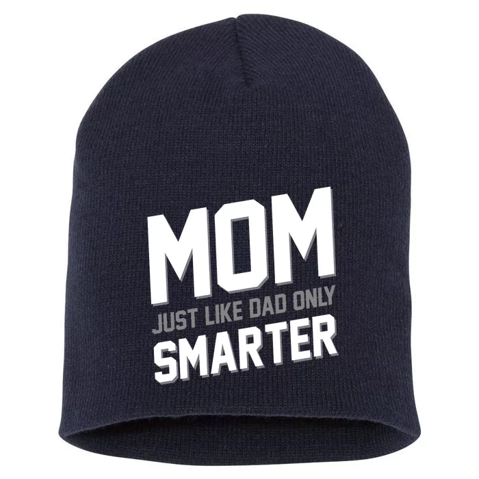 Funny Mom Just Like Dad Only Smarter Short Acrylic Beanie