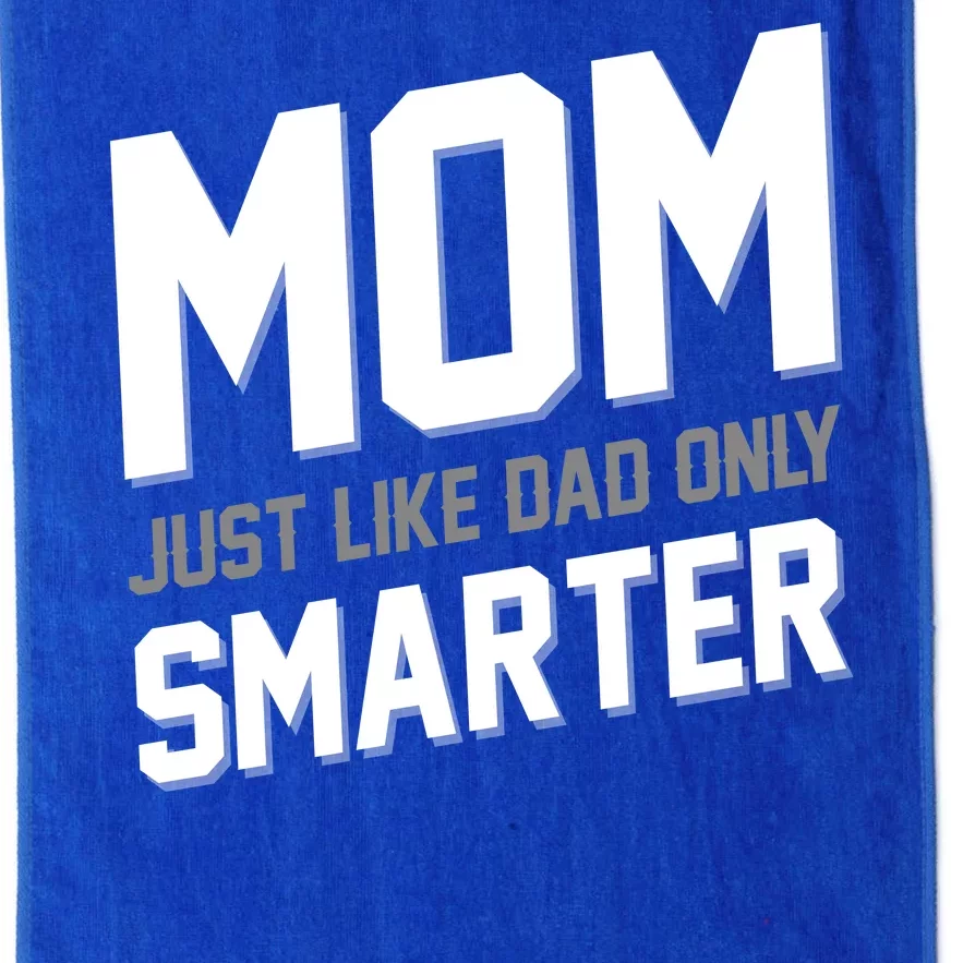 Funny Mom Just Like Dad Only Smarter Platinum Collection Golf Towel