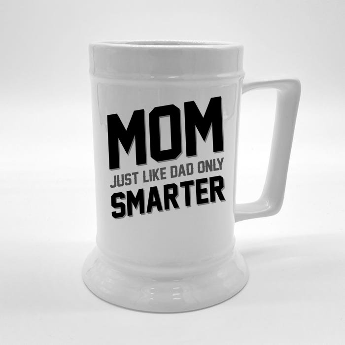 Funny Mom Just Like Dad Only Smarter Front & Back Beer Stein