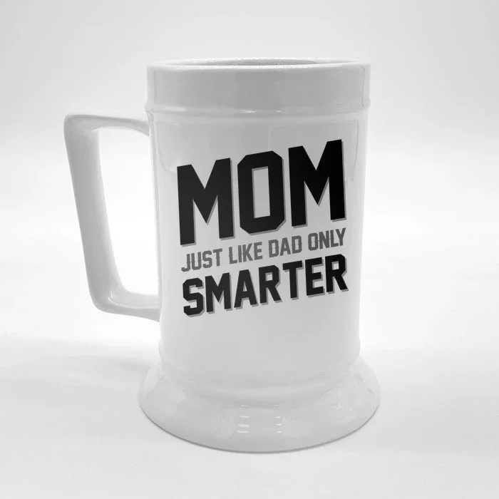 Funny Mom Just Like Dad Only Smarter Front & Back Beer Stein