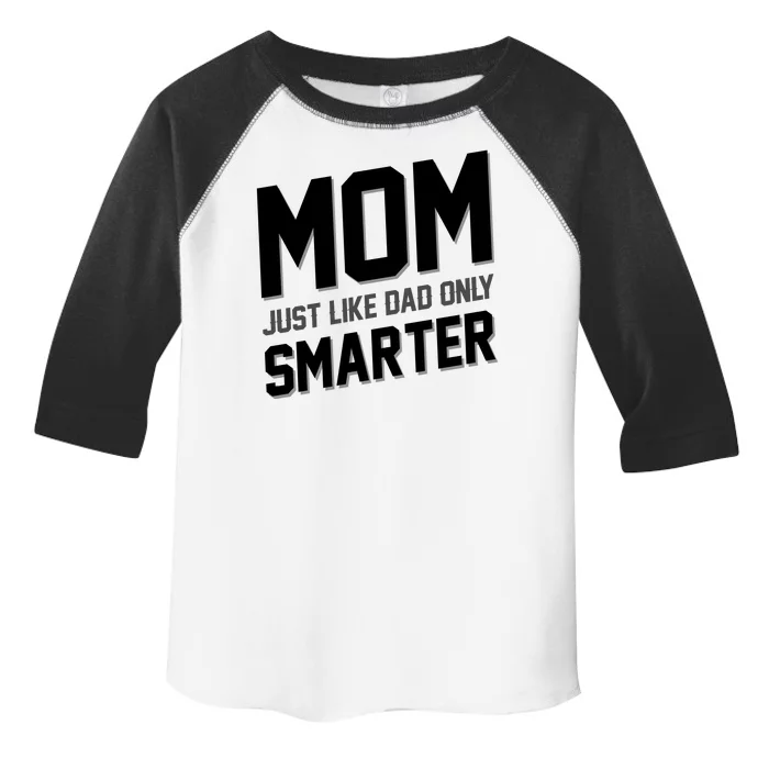 Funny Mom Just Like Dad Only Smarter Toddler Fine Jersey T-Shirt