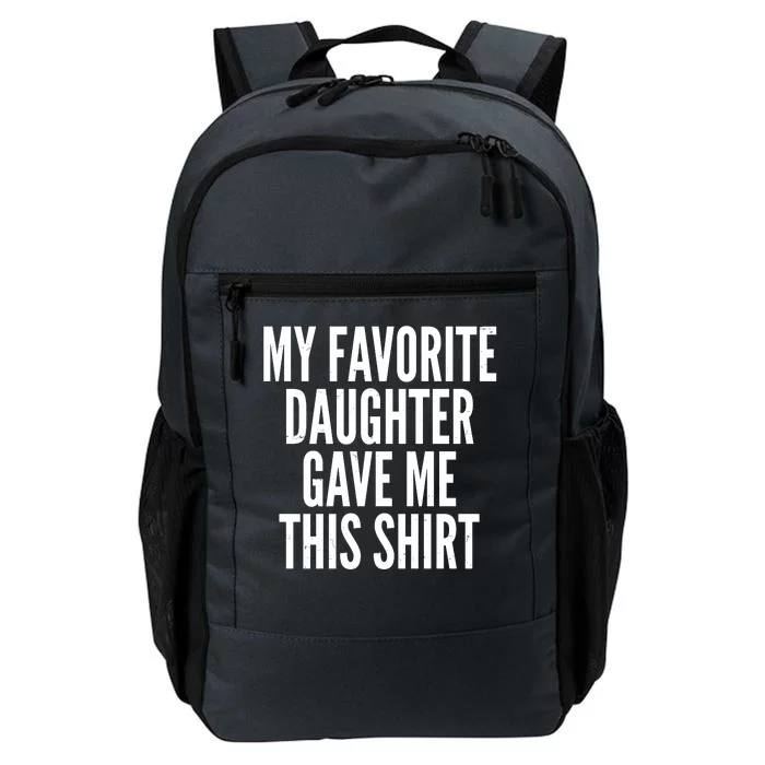 Funny My Favorite Daughter Gave Me This Shirt Daily Commute Backpack