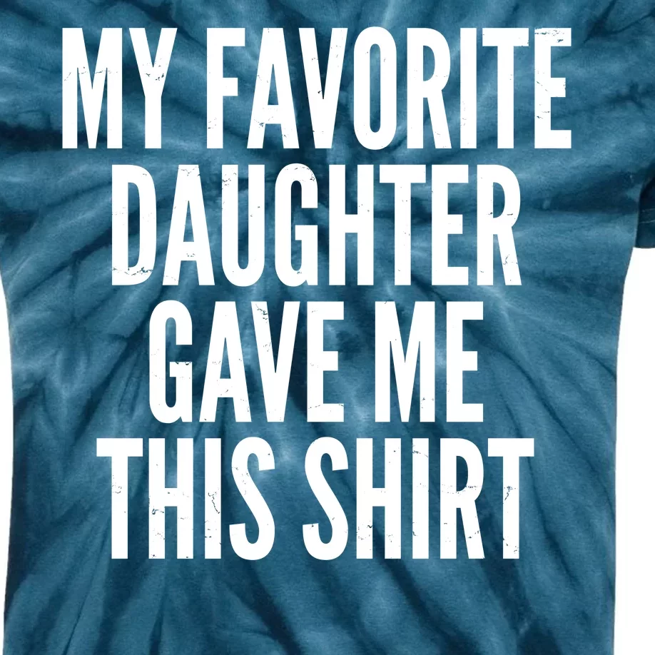 Funny My Favorite Daughter Gave Me This Shirt Kids Tie-Dye T-Shirt