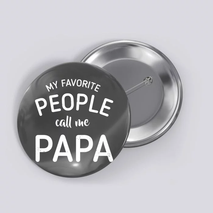 Funny My Favorite People Call Me Papa Button