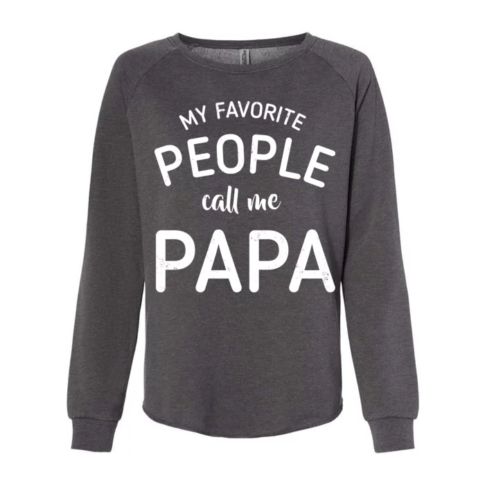 Funny My Favorite People Call Me Papa Womens California Wash Sweatshirt