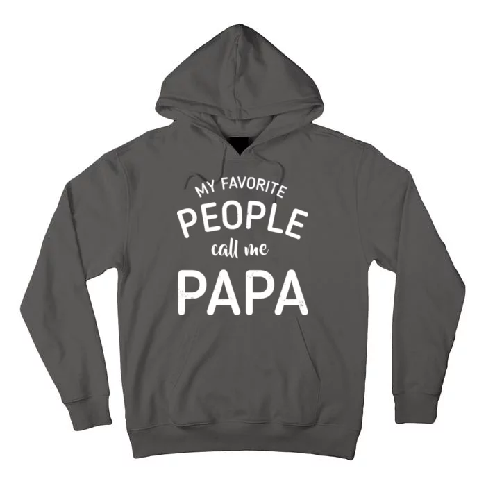 Funny My Favorite People Call Me Papa Tall Hoodie