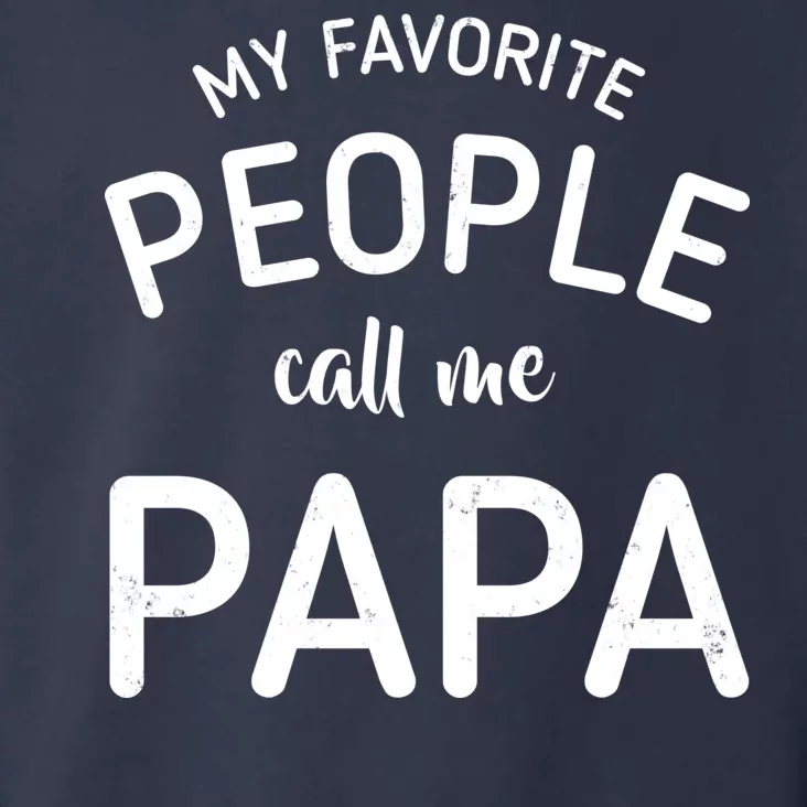 Funny My Favorite People Call Me Papa Toddler Hoodie