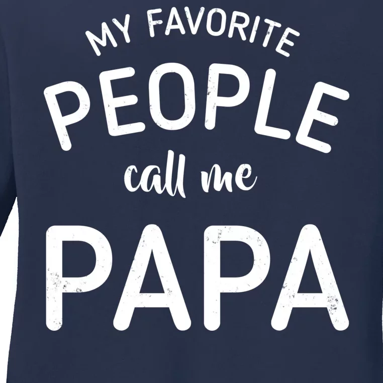 Funny My Favorite People Call Me Papa Ladies Long Sleeve Shirt