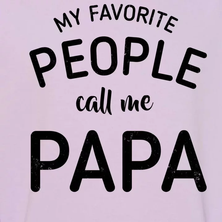 Funny My Favorite People Call Me Papa Garment-Dyed Sweatshirt