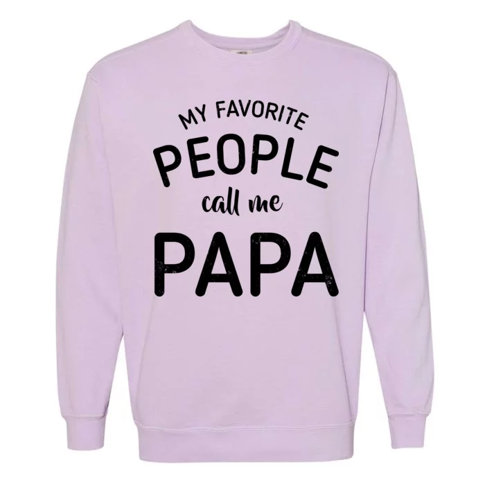 Funny My Favorite People Call Me Papa Garment-Dyed Sweatshirt