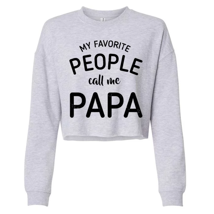 Funny My Favorite People Call Me Papa Cropped Pullover Crew