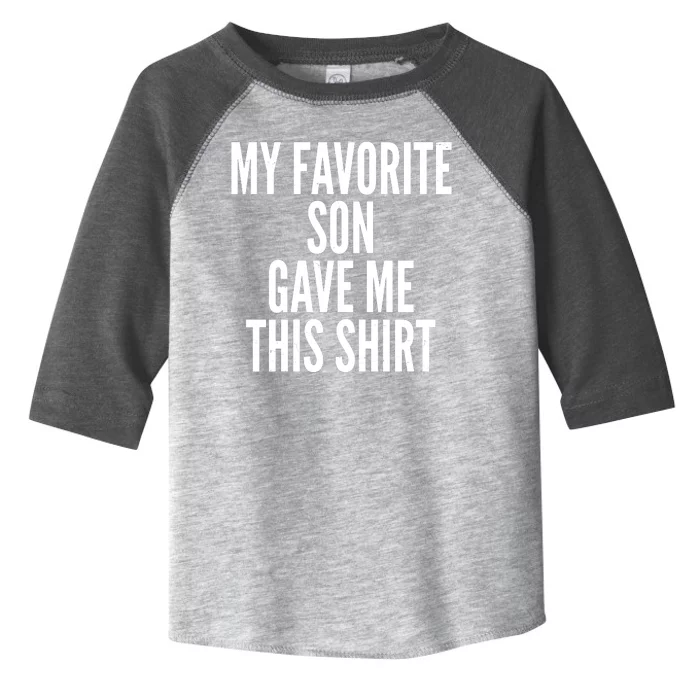 Funny My Favorite Son Gave Me This Shirt Toddler Fine Jersey T-Shirt