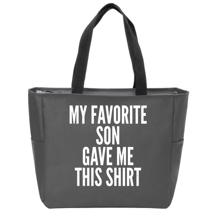 Funny My Favorite Son Gave Me This Shirt Zip Tote Bag