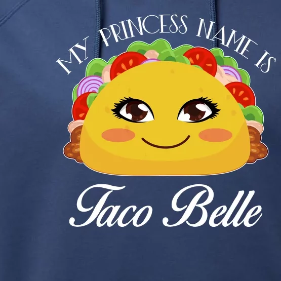 Funny My Princess Name is Taco Belle Performance Fleece Hoodie