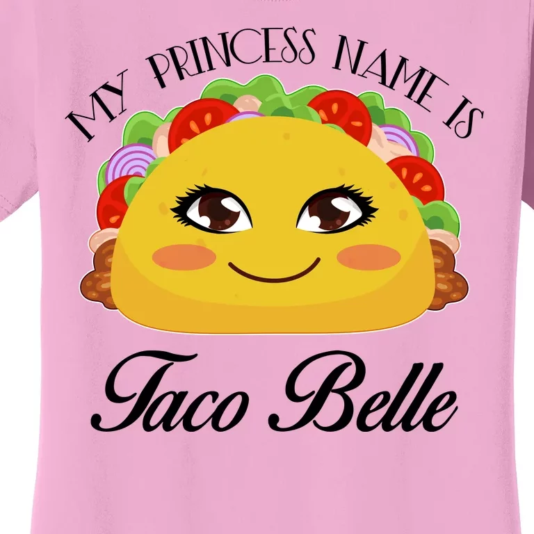 Funny My Princess Name is Taco Belle Women's T-Shirt