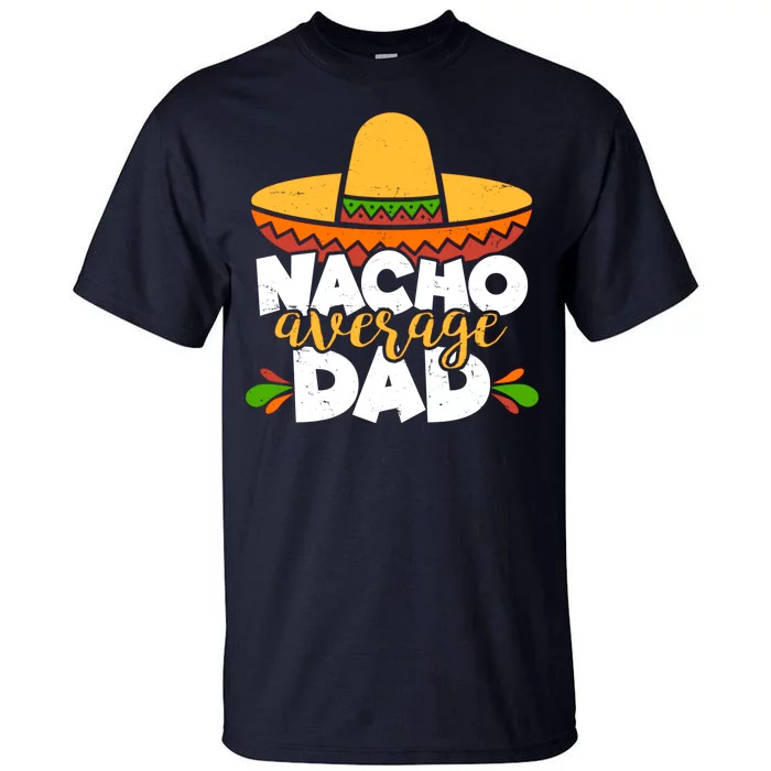 Funny Nacho Average Dad Tall T-Shirt