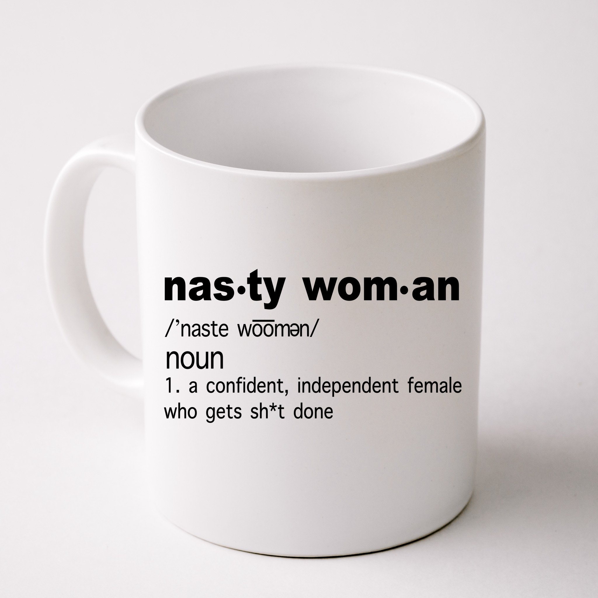 Nasty Woman/An Intelligent Confident Independent Female...Coffee/Tea Mug 
