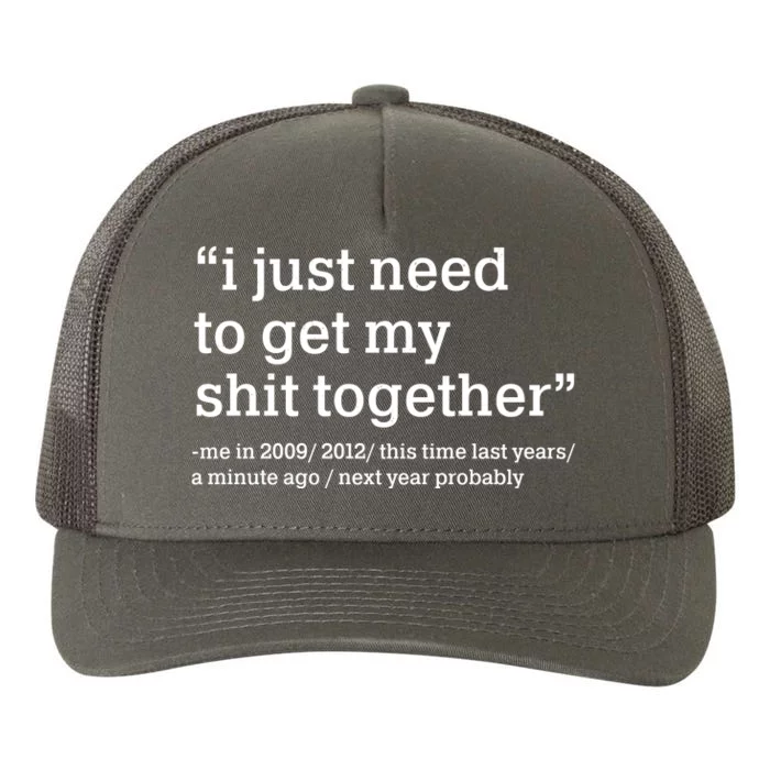 Funny New Year I Just Need to Get My Shit Together Yupoong Adult 5-Panel Trucker Hat