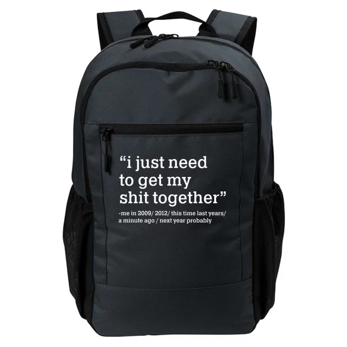 Funny New Year I Just Need to Get My Shit Together Daily Commute Backpack