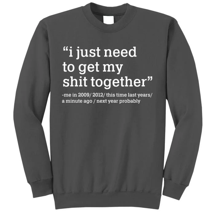 Funny New Year I Just Need to Get My Shit Together Tall Sweatshirt