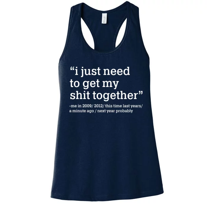 Funny New Year I Just Need to Get My Shit Together Women's Racerback Tank