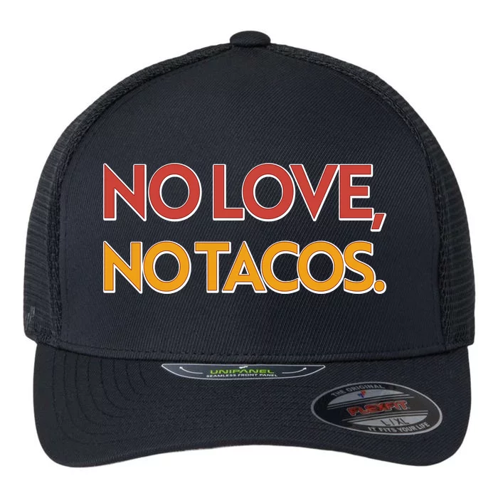 Funny No Love, No Tacos Flexfit Unipanel Trucker Cap