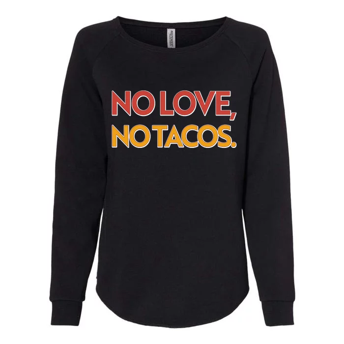 Funny No Love, No Tacos Womens California Wash Sweatshirt