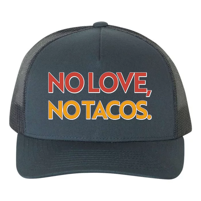 Funny No Love, No Tacos Yupoong Adult 5-Panel Trucker Hat