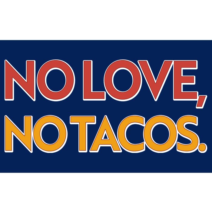 Funny No Love, No Tacos Bumper Sticker