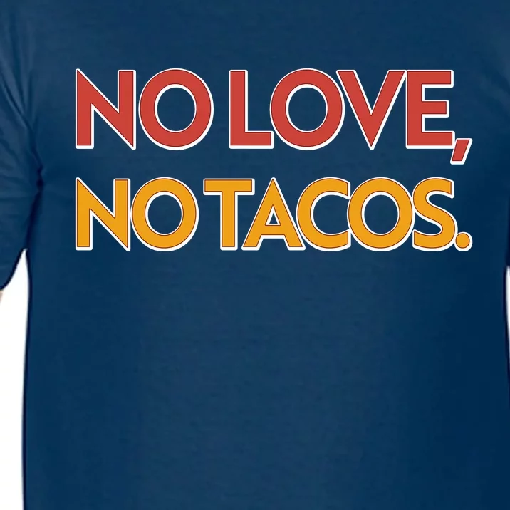 Funny No Love, No Tacos Comfort Colors T-Shirt