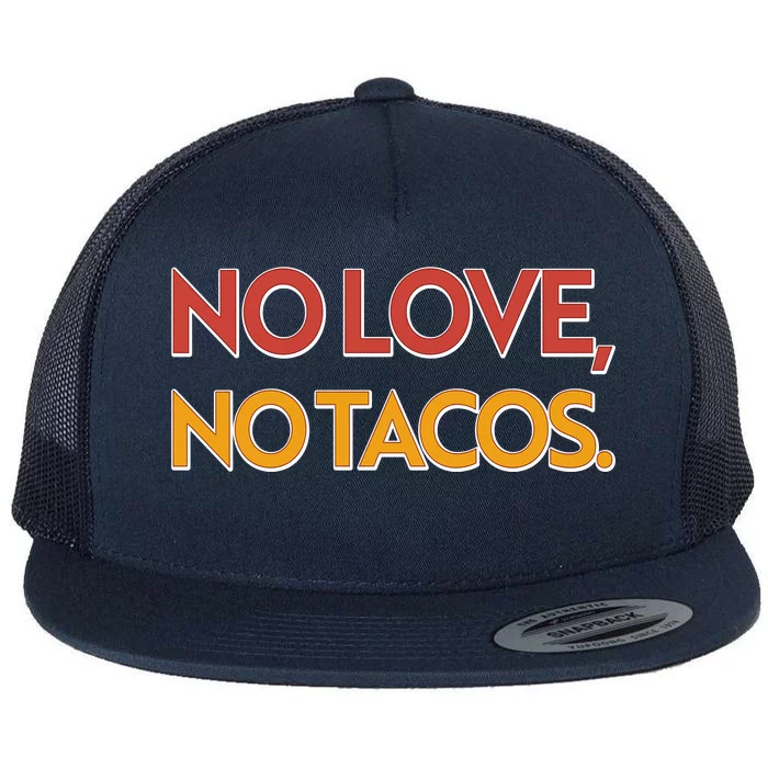 Funny No Love, No Tacos Flat Bill Trucker Hat