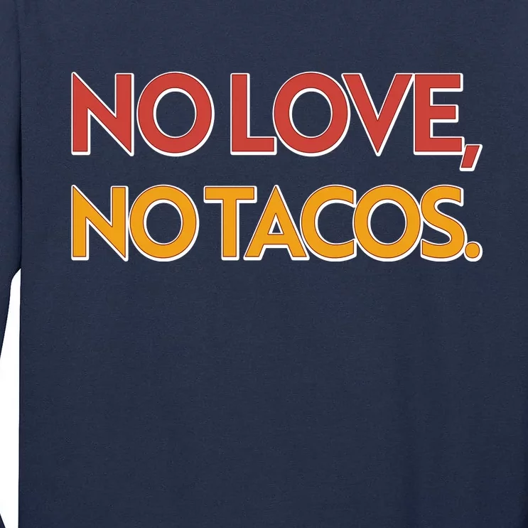 Funny No Love, No Tacos Tall Long Sleeve T-Shirt