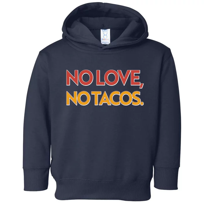 Funny No Love, No Tacos Toddler Hoodie