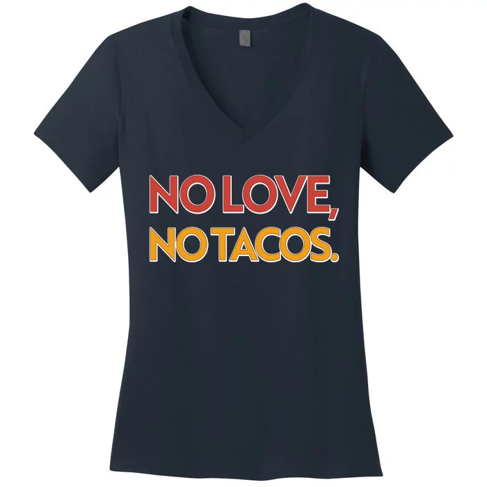 Funny No Love, No Tacos Women's V-Neck T-Shirt