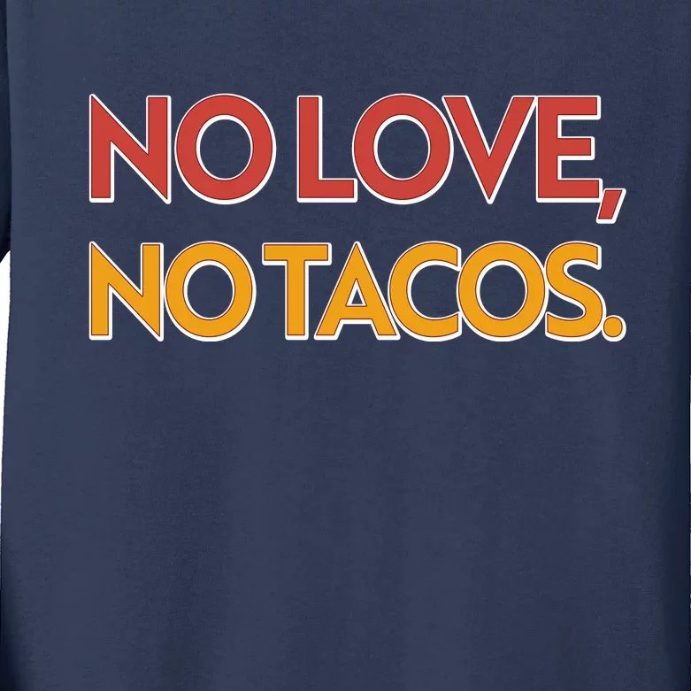 Funny No Love, No Tacos Kids Long Sleeve Shirt