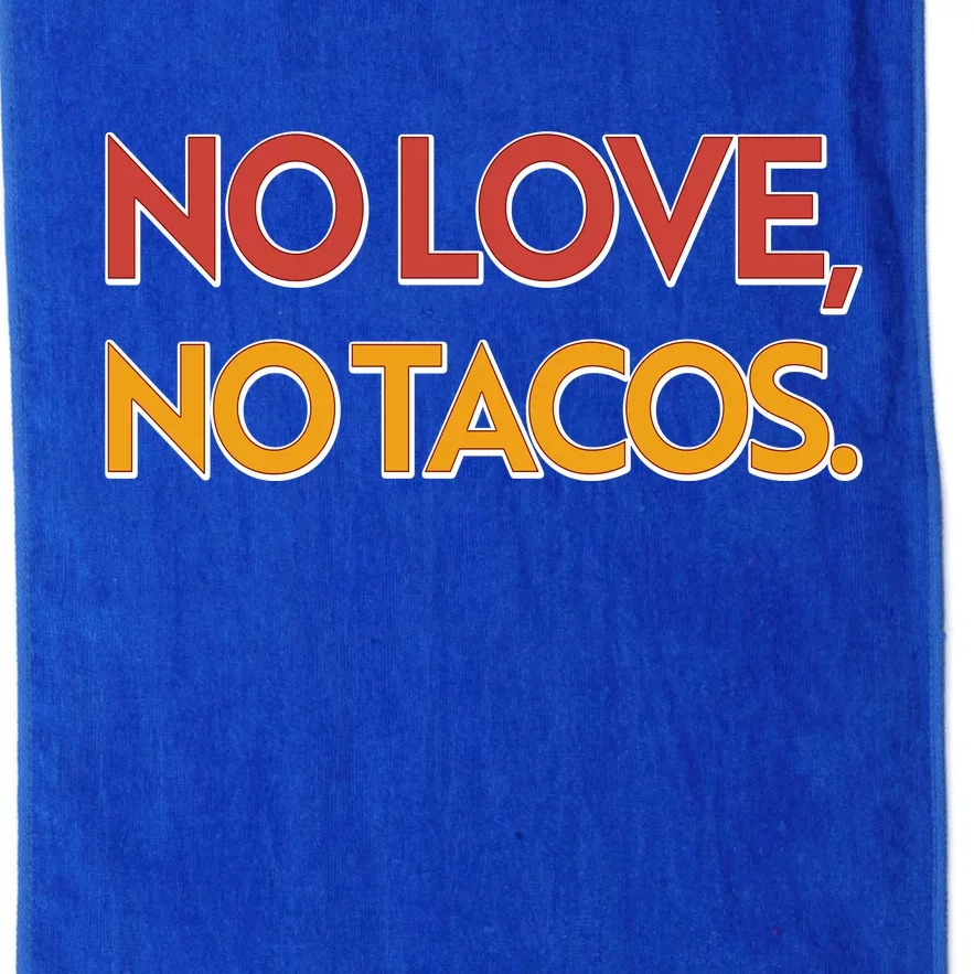 Funny No Love, No Tacos Platinum Collection Golf Towel