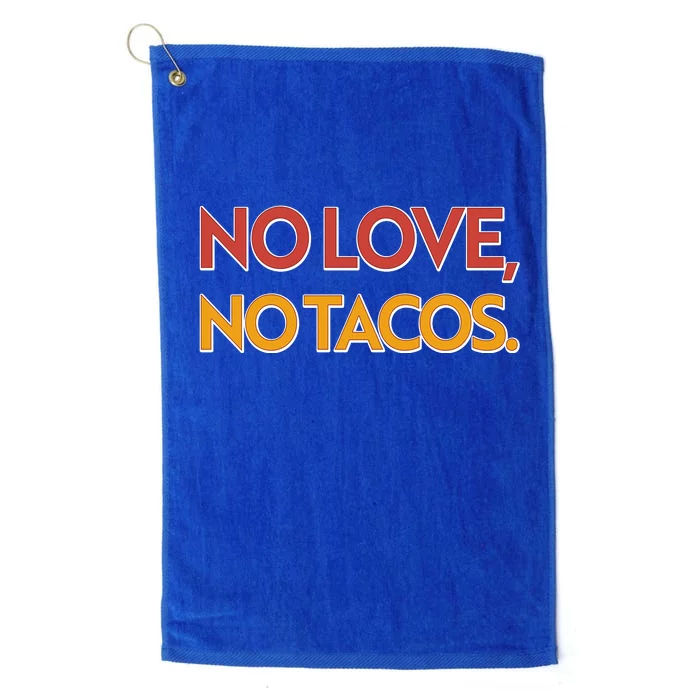 Funny No Love, No Tacos Platinum Collection Golf Towel