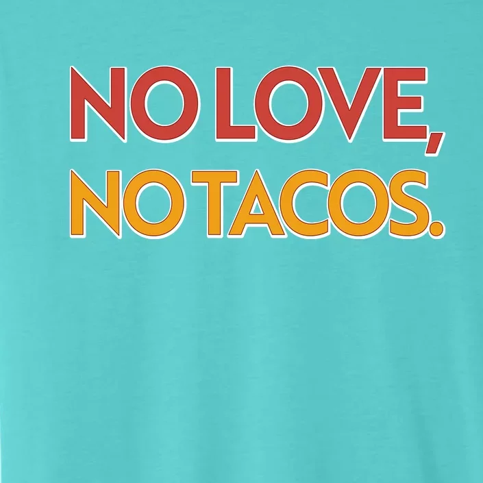 Funny No Love, No Tacos ChromaSoft Performance T-Shirt