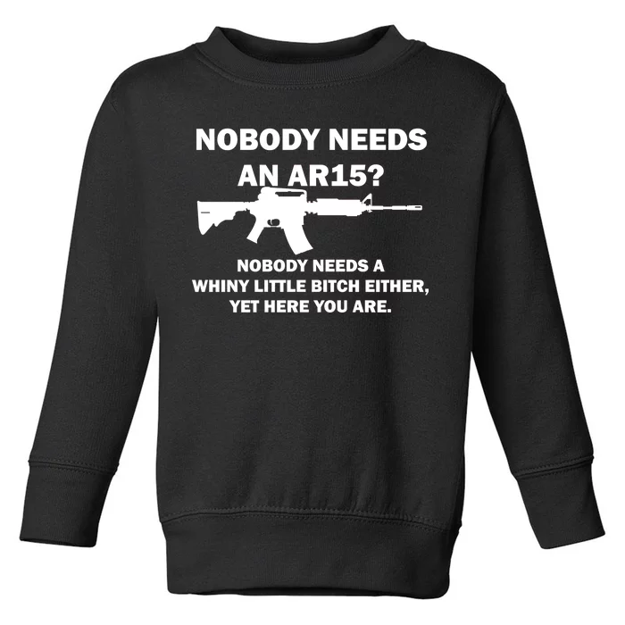 Funny Nobody Needs An AR15? Nobody Needs Whiny Little Toddler Sweatshirt