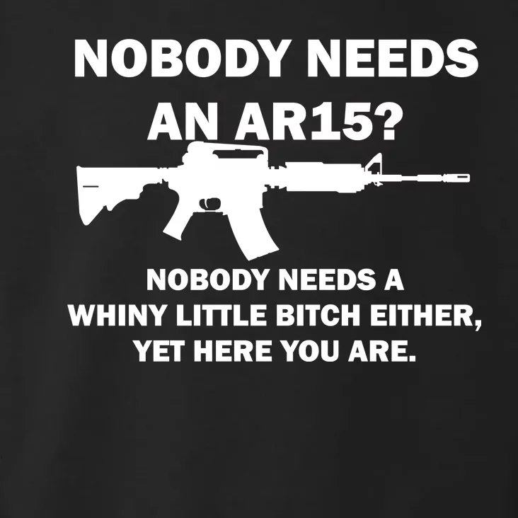 Funny Nobody Needs An AR15? Nobody Needs Whiny Little Toddler Hoodie