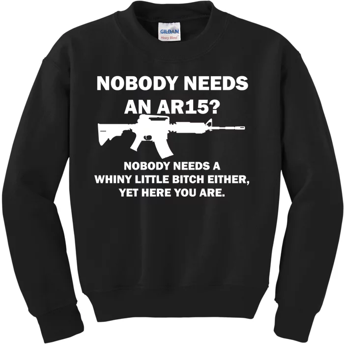 Funny Nobody Needs An AR15? Nobody Needs Whiny Little Kids Sweatshirt