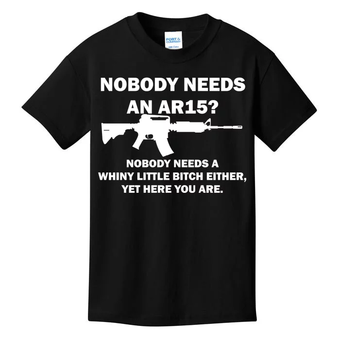 Funny Nobody Needs An AR15? Nobody Needs Whiny Little Kids T-Shirt