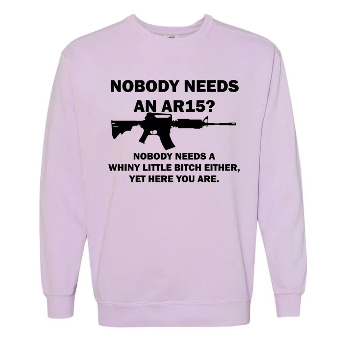 Funny Nobody Needs An AR15? Nobody Needs Whiny Little Garment-Dyed Sweatshirt