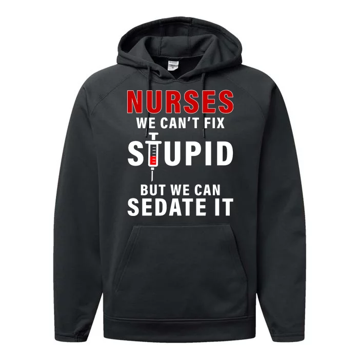 Funny Nurse Can't Fix Stupid Performance Fleece Hoodie