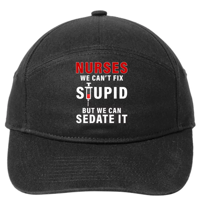 Funny Nurse Can't Fix Stupid 7-Panel Snapback Hat