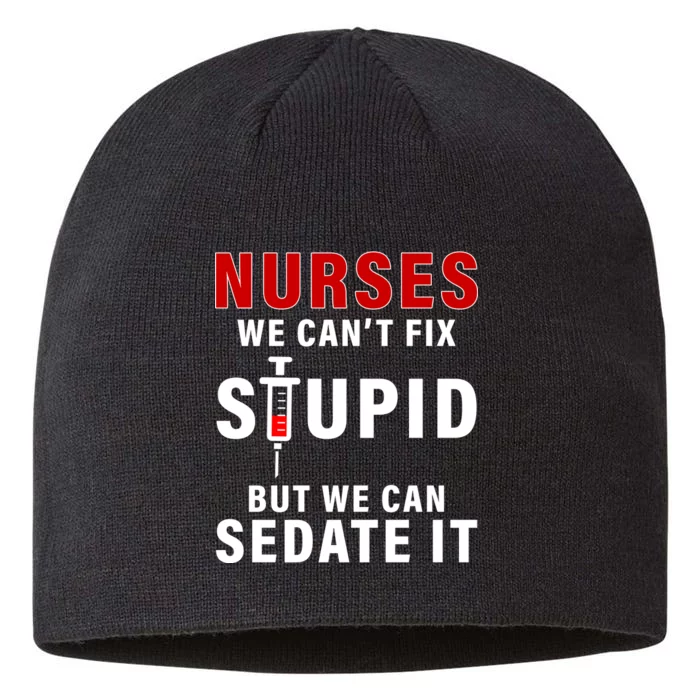 Funny Nurse Can't Fix Stupid 8 1/2in Sustainable Knit Beanie