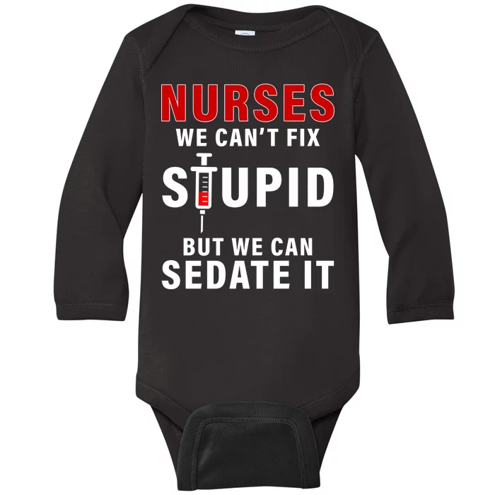 Funny Nurse Can't Fix Stupid Baby Long Sleeve Bodysuit