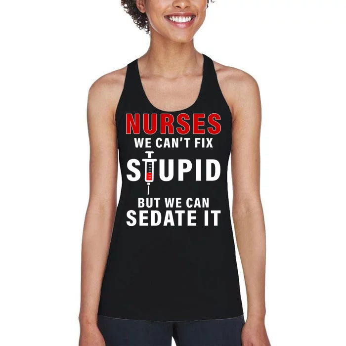 Funny Nurse Can't Fix Stupid Women's Racerback Tank