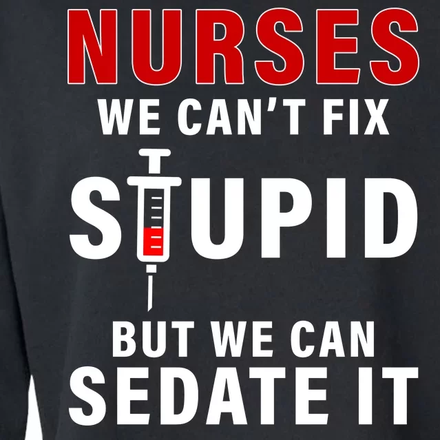 Funny Nurse Can't Fix Stupid Cropped Pullover Crew